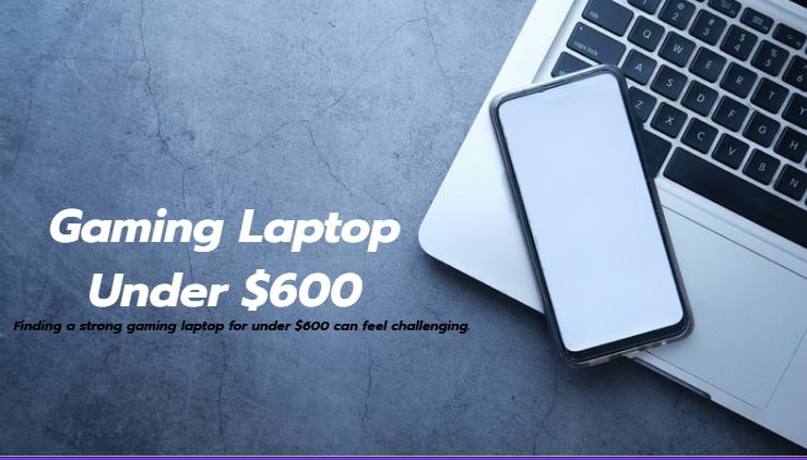Gaming Laptop Under $600
